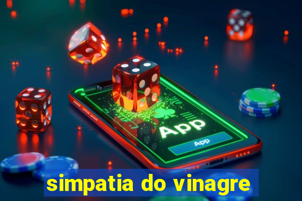 simpatia do vinagre